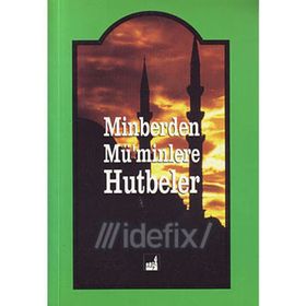 MINBERDEN MÜ'MINLERE HUTBELER - AHMET BAYER