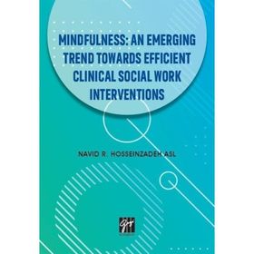 Mindfullness An Emerging Trend Towards Efficient Clinical Social Work Interventions - Navid R. Hosseinzadeh Asl
