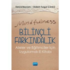 Mindfulness Bilinçli Farkındalık Aileler ve Eğitimciler İçin Uygulamalı El Kitabı - Nobel Yayınevi