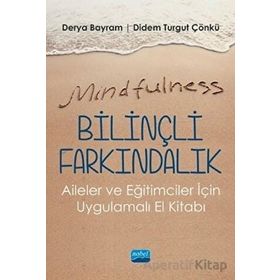 Mindfulness Bilinçli Farkındalık Aileler ve Eğitimciler İçin Uygulamalı El Kitabı - Nobel Yayınevi