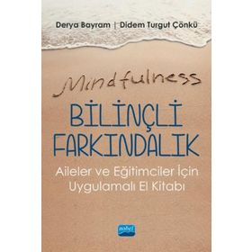 Mindfulness Bilinçli Farkındalık Aileler ve Eğitimciler İçin Uygulamalı El Kitabı - Nobel Yayınevi