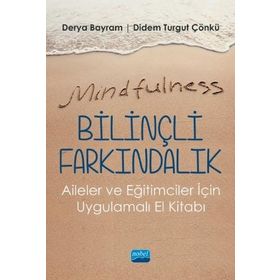 Mindfulness Bilinçli Farkındalık Aileler ve Eğitimciler İçin Uygulamalı El Kitabı - Nobel Yayınevi