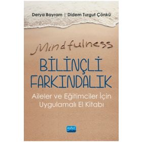 Mindfulness Bilinçli Farkındalık Aileler ve Eğitimciler İçin Uygulamalı El Kitabı - Nobel Yayınevi