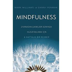 Mindfulness Zıvanadan Çıkmış Bir Dünyada Huzur Bulmak İçin 8 Haftalık Bir Rehber Diyojen Yayıncılık