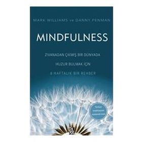 Mindfulness Zıvanadan Çıkmış Bir Dünyada Huzur Bulmak İçin 8 Haftalık Bir Rehber Diyojen Yayıncılık