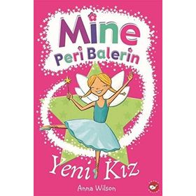 Mine Peri Balerin- 1 - Yeni Kız - Anna Wilson