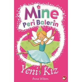 Mine Peri Balerin- 1 - Yeni Kız - Anna Wilson