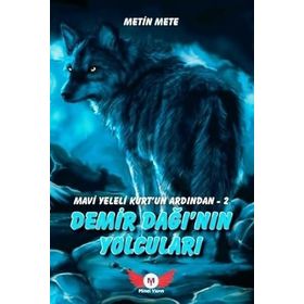 Minel Yayın Mavi Yeleli Kurt’un Ardından 2 Demir Dağının Yolcuları