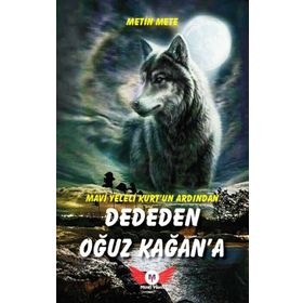 Minel Yayın Mavi Yeleli Kurt'un Ardından Dededen Oğuz Kağan'a