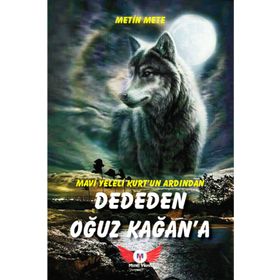 Minel Yayın Mavi Yeleli Kurt'un Ardından Dededen Oğuz Kağan'a