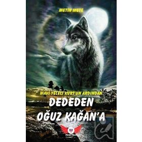 Minel Yayın Mavi Yeleli Kurt'un Ardından Dededen Oğuz Kağan'a