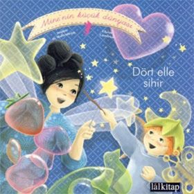 MINE'NIN KÜÇÜK DÜNYASI: DÖRT ELLE SIHIR - SOPHIE DE MULLENHEIM