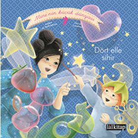 MINE'NIN KÜÇÜK DÜNYASI: DÖRT ELLE SIHIR - SOPHIE DE MULLENHEIM