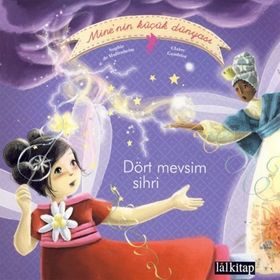 MINE'NIN KÜÇÜK DÜNYASI: DÖRT MEVSIM SIHIR - SOPHIE DE MULLENHEIM