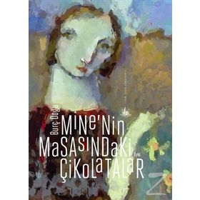 Mine’nin Masasındaki Çikolatalar - Burç Doğu