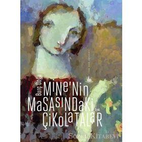 Mine’nin Masasındaki Çikolatalar - Burç Doğu