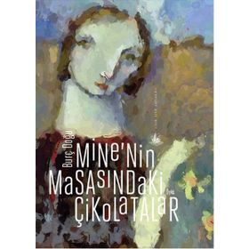 Mine’nin Masasındaki Çikolatalar - Burç Doğu