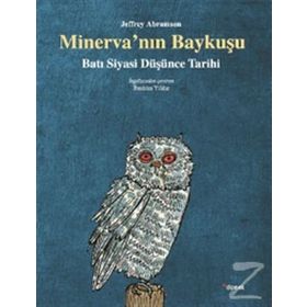 MINERVA'NIN BAYKUŞU BATI SIYASI DÜŞÜNCE TARIHI - JEFFREY ABRAMSON