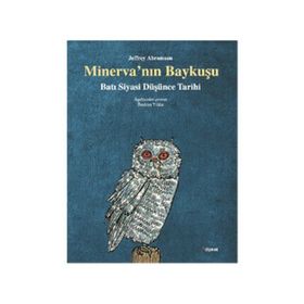 MINERVA'NIN BAYKUŞU BATI SIYASI DÜŞÜNCE TARIHI - JEFFREY ABRAMSON