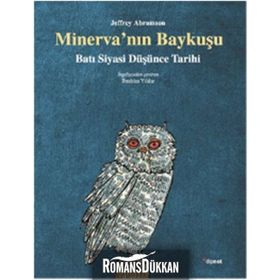 MINERVA'NIN BAYKUŞU BATI SIYASI DÜŞÜNCE TARIHI - JEFFREY ABRAMSON