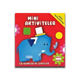 Mini Aktiviteler - İlk Renkler ve Şekiller - Kırmızı Kitap - Kolektif