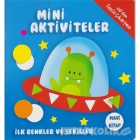 Mini Aktiviteler - İlk Renkler ve Şekiller - Mavi Kitap - Kolektif