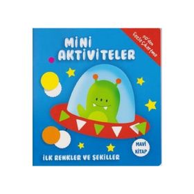 Mini Aktiviteler - İlk Renkler ve Şekiller - Mavi Kitap - Kolektif