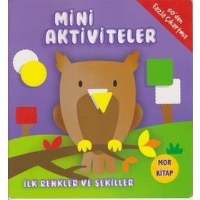 Mini Aktiviteler - İlk Renkler ve Şekiller - Mor Kitap - Kolektif
