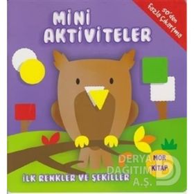 Mini Aktiviteler - İlk Renkler ve Şekiller - Mor Kitap - Kolektif