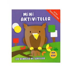 Mini Aktiviteler - İlk Renkler ve Şekiller - Mor Kitap - Kolektif