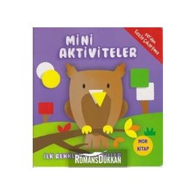 Mini Aktiviteler - İlk Renkler ve Şekiller - Mor Kitap - Kolektif