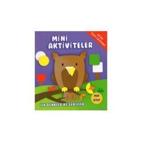 Mini Aktiviteler - İlk Renkler ve Şekiller - Mor Kitap - Kolektif