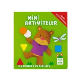 Mini Aktiviteler - İlk Renkler ve Şekiller - Yeşil Kitap - Kolektif