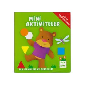 Mini Aktiviteler - İlk Renkler ve Şekiller - Yeşil Kitap - Kolektif