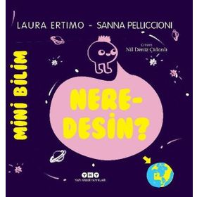 Mini Bilim : Neredesin? - Laura Ertimo Sanna Pelliccioni