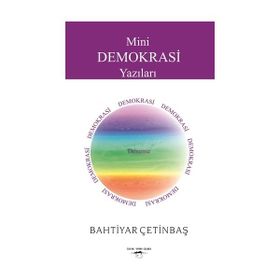 Mini Demokrasi Yazıları - Bahtiyar Çetinbaş