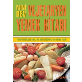 MINI DEV VEJETARYEN YEMEK KİTABI YEPYENI FIKIRLERLE DOLU, HER BIRI FOTOĞRAFLI 560 YEMEK TARIFI - KOLEKTIF