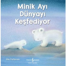 Minik Ayı Dünyayı Keşfediyor - İş Bankası Kültür Yayınları