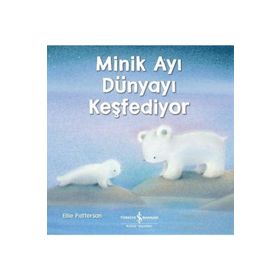 Minik Ayı Dünyayı Keşfediyor - İş Bankası Kültür Yayınları