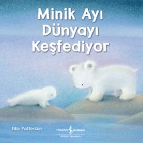 Minik Ayı Dünyayı Keşfediyor - İş Bankası Kültür Yayınları