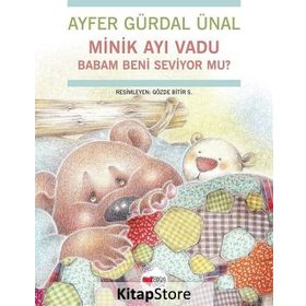 MINIK AYI VADU BABAM BENI SEVIYOR MU? - AYFER GÜRDAL ÜNAL