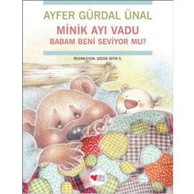 MINIK AYI VADU BABAM BENI SEVIYOR MU? - AYFER GÜRDAL ÜNAL