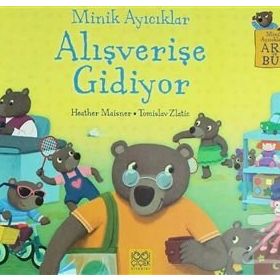 Minik Ayıcıklar Alışverişe Gidiyor - Heather Maisner
