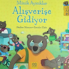 Minik Ayıcıklar Alışverişe Gidiyor - Heather Maisner