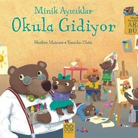 Minik Ayıcıklar Okula Gidiyor - Heather Maisner