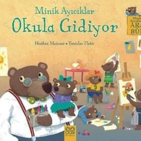 Minik Ayıcıklar Okula Gidiyor - Heather Maisner