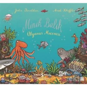 Minik Balık Okyanus Macerası - Julia Donaldson - Axel Scheffler