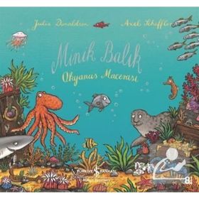 MINIK BALIK OKYANUS MACERASI - JULIA DONALDSON;AXEL SCHEFFLER
