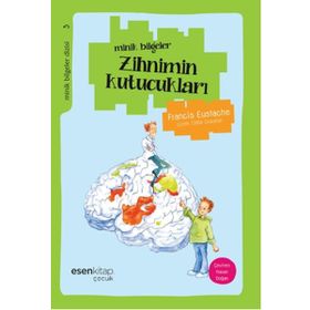Minik Bilgeler Dizisi 3 Zihnimin Kutucukları - Francis Eustache
