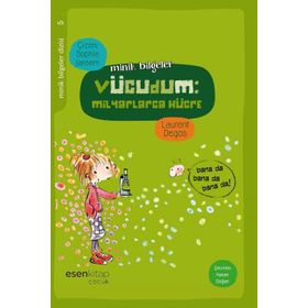 Minik Bilgeler Dizisi 5 - Vücudum Milyarlarca Hücre - Laurent Degos